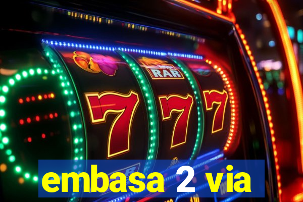 embasa 2 via